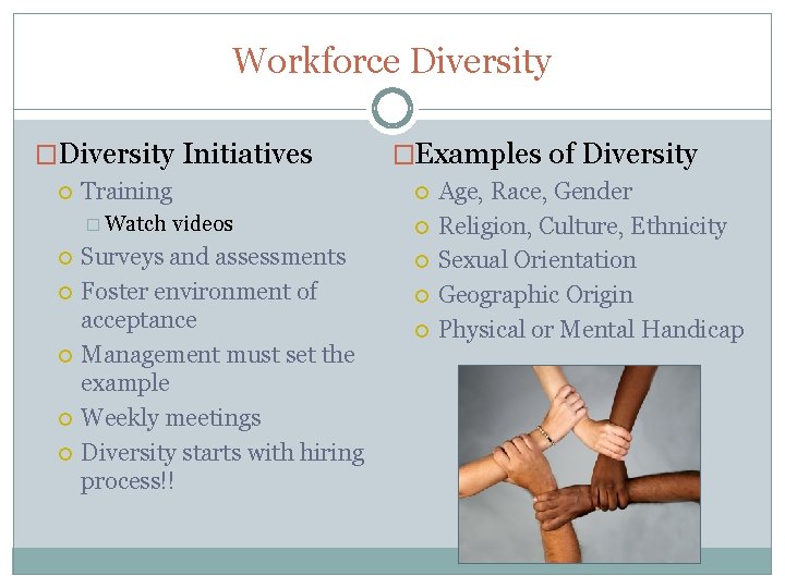 Workforce Diversity �Diversity Initiatives �Examples of Diversity Training � Watch videos Surveys and assessments