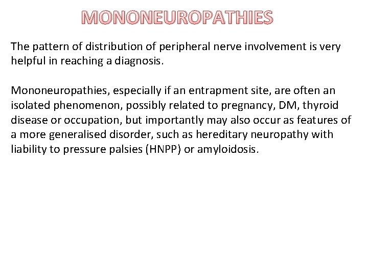 MONONEUROPATHIES The pattern of distribution of peripheral nerve involvement is very helpful in reaching