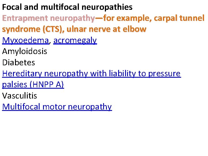 Focal and multifocal neuropathies Entrapment neuropathy—for example, carpal tunnel syndrome (CTS), ulnar nerve at