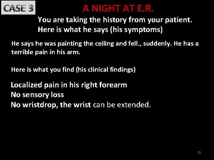 CASE 3 A NIGHT AT E. R. You are taking the history from your