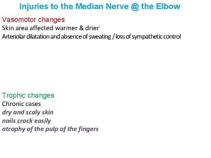 Injuries to the Median Nerve @ the Elbow Vasomotor changes Skin area affected warmer