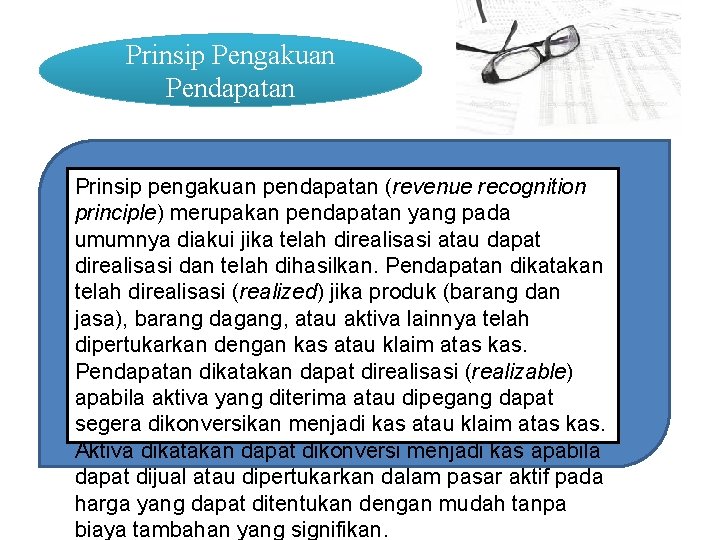 Prinsip Pengakuan Pendapatan Prinsip pengakuan pendapatan (revenue recognition principle) merupakan pendapatan yang pada umumnya