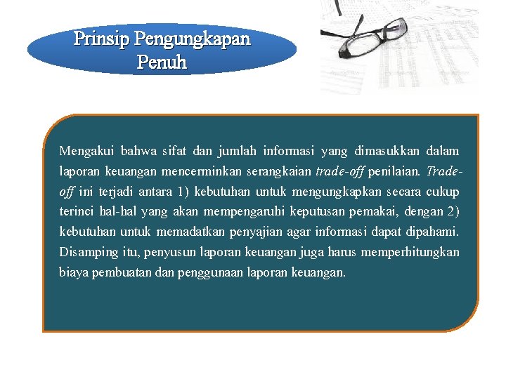 Prinsip Pengungkapan Penuh Mengakui bahwa sifat dan jumlah informasi yang dimasukkan dalam laporan keuangan