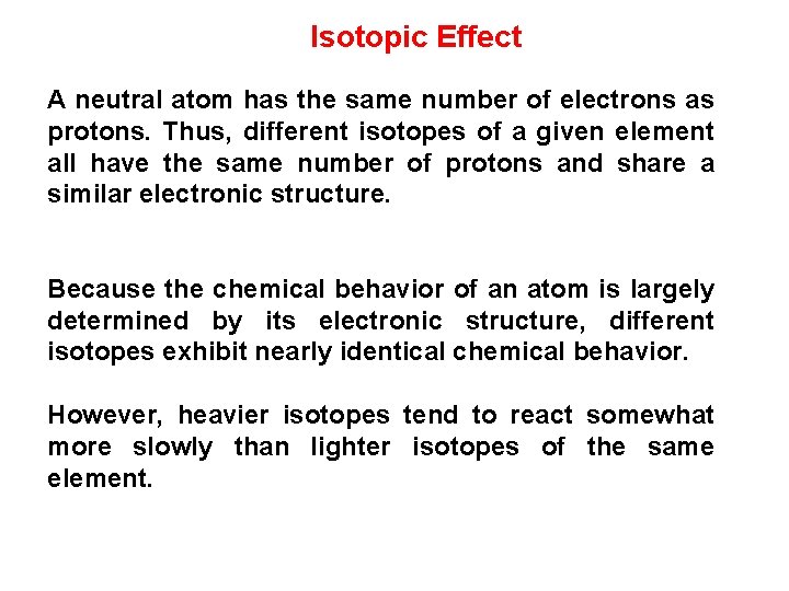 Isotopic Effect A neutral atom has the same number of electrons as protons. Thus,