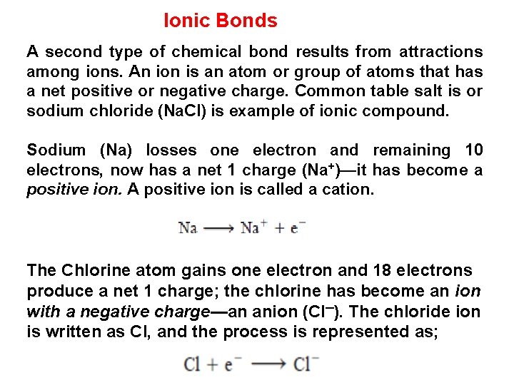 Ionic Bonds A second type of chemical bond results from attractions among ions. An
