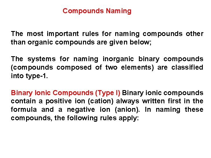 Compounds Naming The most important rules for naming compounds other than organic compounds are