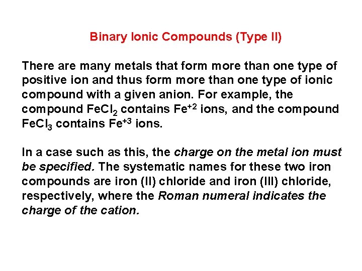 Binary Ionic Compounds (Type II) There are many metals that form more than one