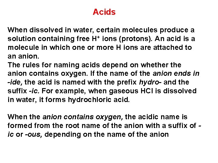Acids When dissolved in water, certain molecules produce a solution containing free H+ ions