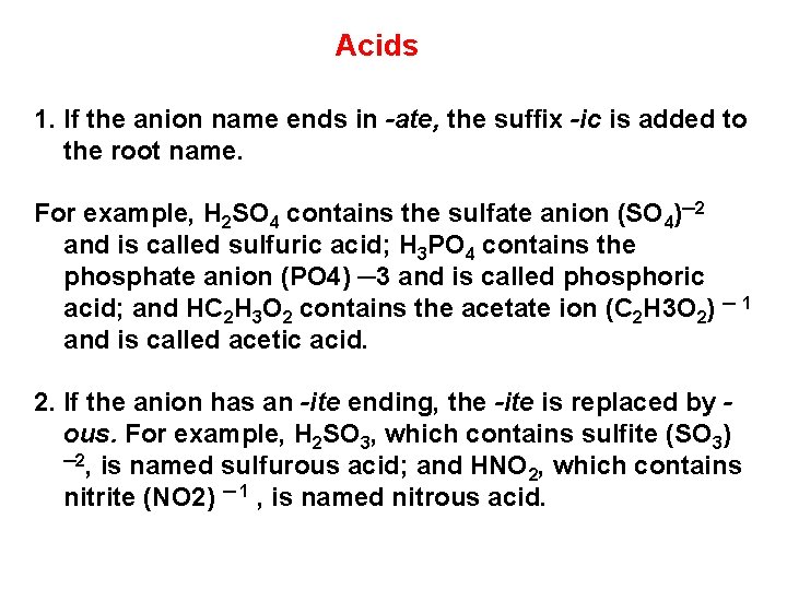 Acids 1. If the anion name ends in -ate, the suffix -ic is added