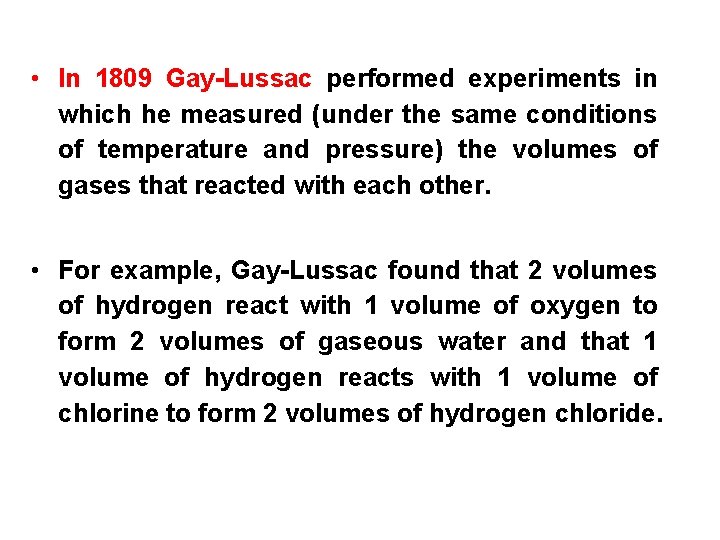  • In 1809 Gay-Lussac performed experiments in which he measured (under the same