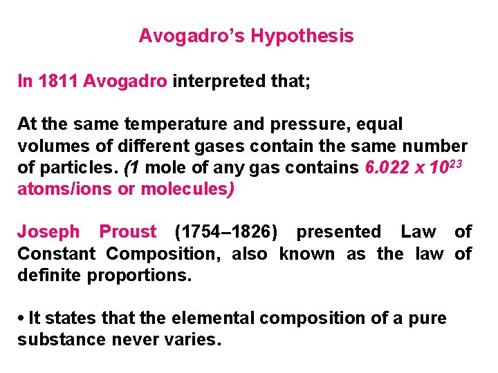 Avogadro’s Hypothesis In 1811 Avogadro interpreted that; At the same temperature and pressure, equal