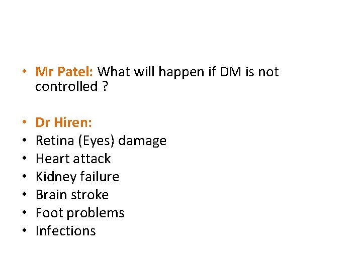  • Mr Patel: What will happen if DM is not controlled ? •