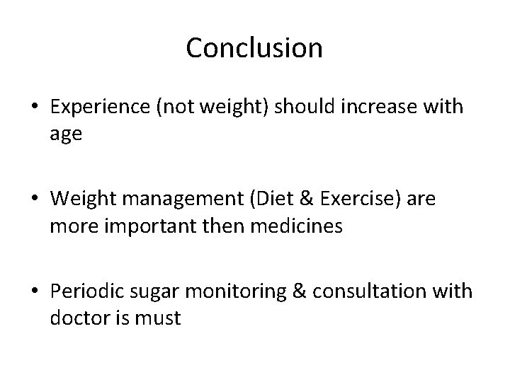 Conclusion • Experience (not weight) should increase with age • Weight management (Diet &