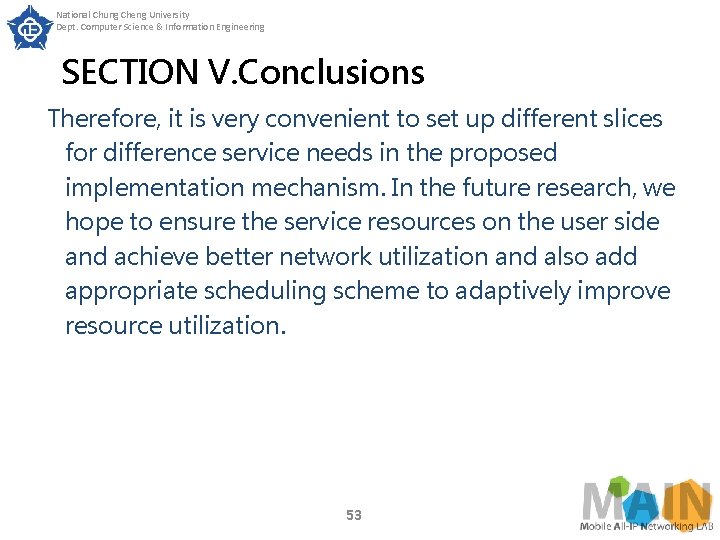 National Chung Cheng University Dept. Computer Science & Information Engineering SECTION V. Conclusions Therefore,