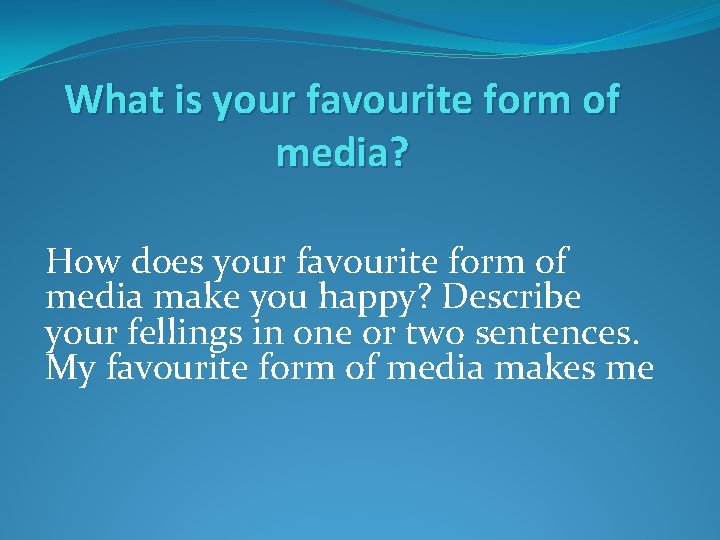 What is your favourite form of media? How does your favourite form of media