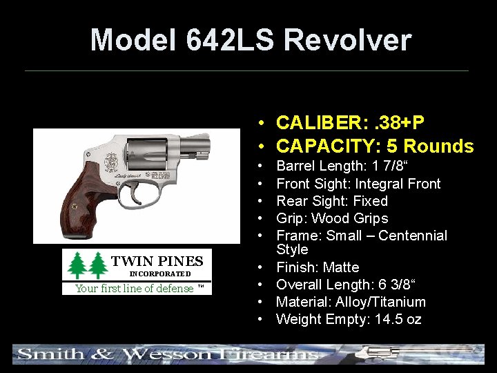 Model 642 LS Revolver • CALIBER: . 38+P • CAPACITY: 5 Rounds • •