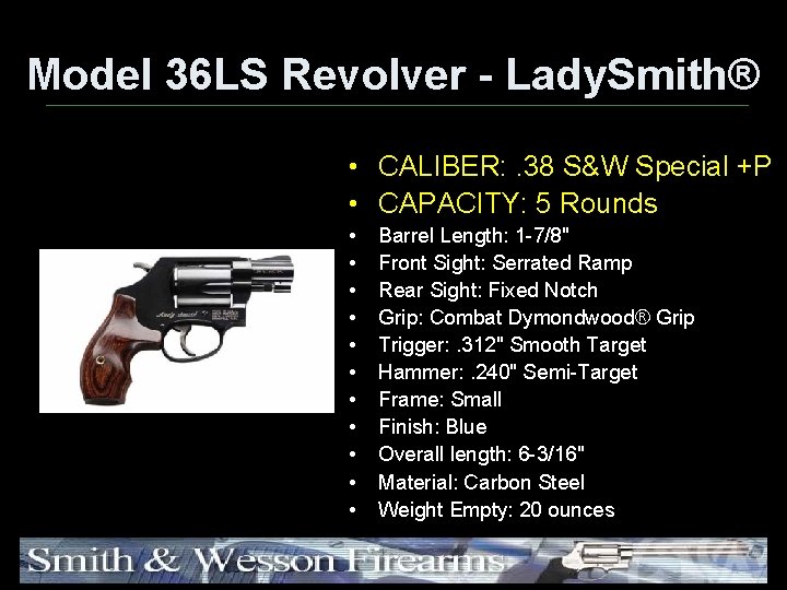 Model 36 LS Revolver - Lady. Smith® • CALIBER: . 38 S&W Special +P