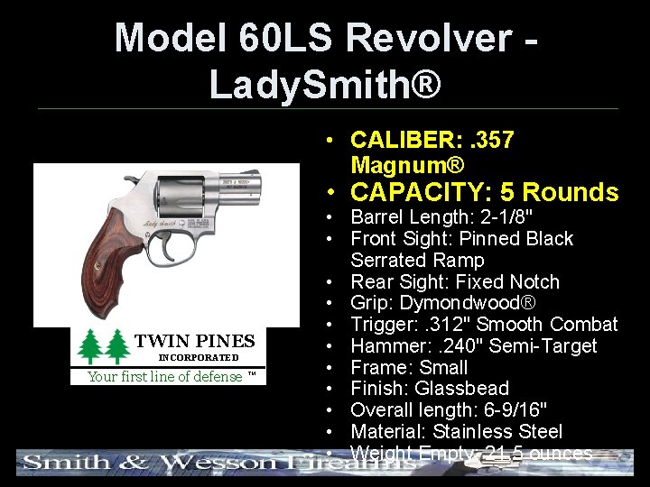 Model 60 LS Revolver Lady. Smith® • CALIBER: . 357 Magnum® • CAPACITY: 5