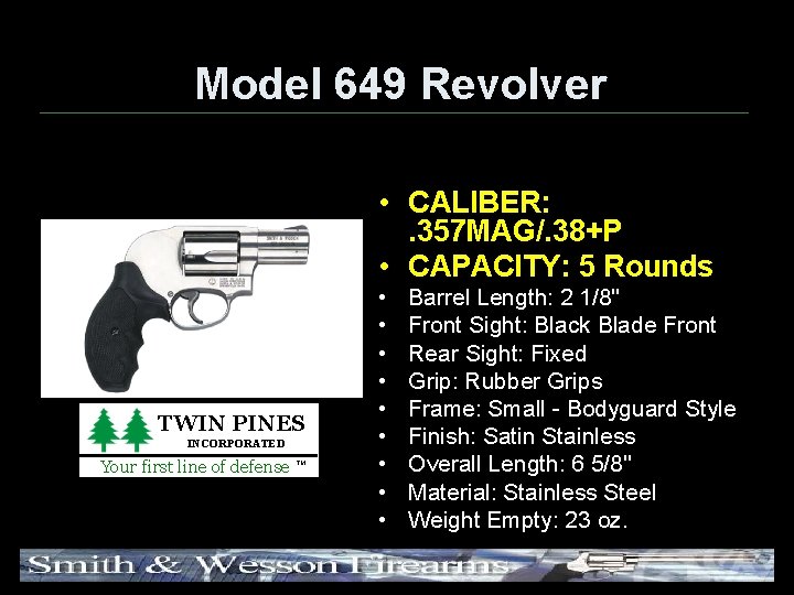 Model 649 Revolver • CALIBER: . 357 MAG/. 38+P • CAPACITY: 5 Rounds TWIN