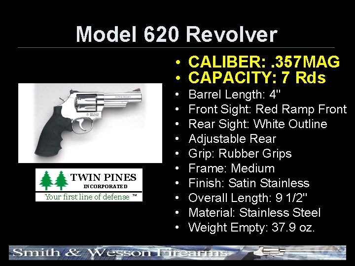 Model 620 Revolver • CALIBER: . 357 MAG • CAPACITY: 7 Rds TWIN PINES