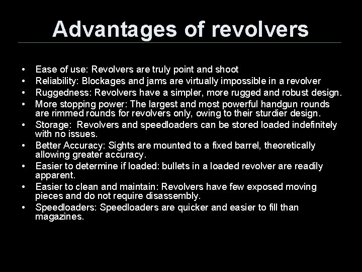 Advantages of revolvers • • • Ease of use: Revolvers are truly point and