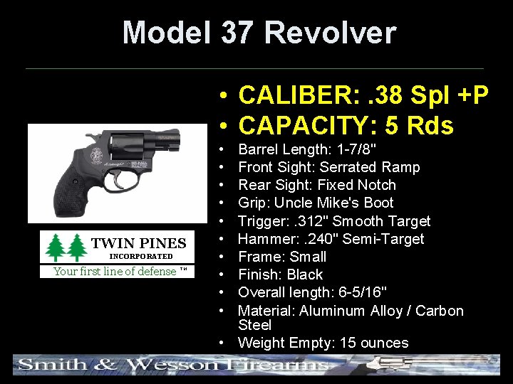 Model 37 Revolver • CALIBER: . 38 Spl +P • CAPACITY: 5 Rds TWIN