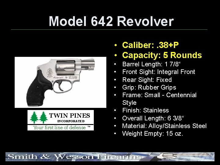 Model 642 Revolver • Caliber: . 38+P • Capacity: 5 Rounds • • •