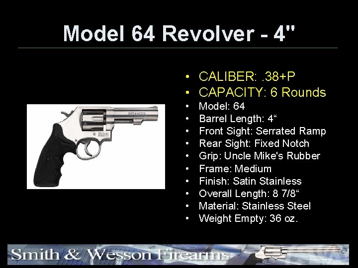 Model 64 Revolver - 4" • CALIBER: . 38+P • CAPACITY: 6 Rounds •