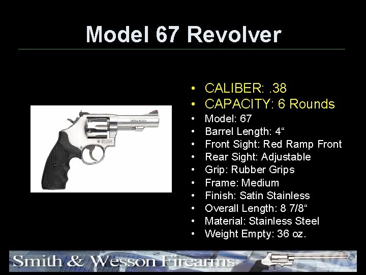 Model 67 Revolver • CALIBER: . 38 • CAPACITY: 6 Rounds • • •