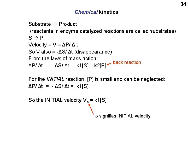 34 Chemical kinetics Substrate Product (reactants in enzyme catalyzed reactions are called substrates) S