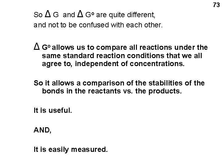 So Δ G and Δ Go are quite different, and not to be confused