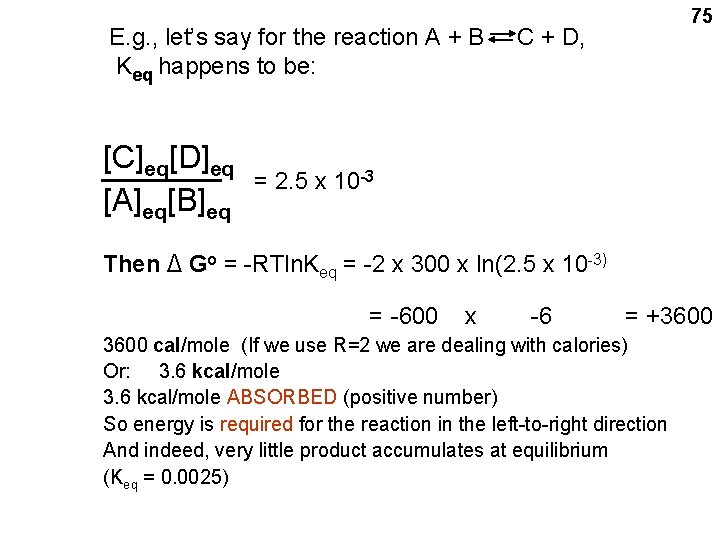 E. g. , let’s say for the reaction A + B Keq happens to