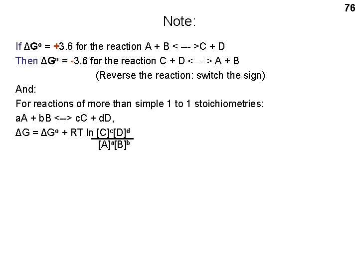 Note: If ΔGo = +3. 6 for the reaction A + B < ---