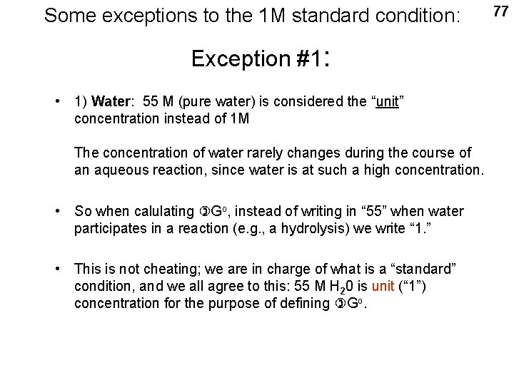 Some exceptions to the 1 M standard condition: Exception #1: • 1) Water: 55