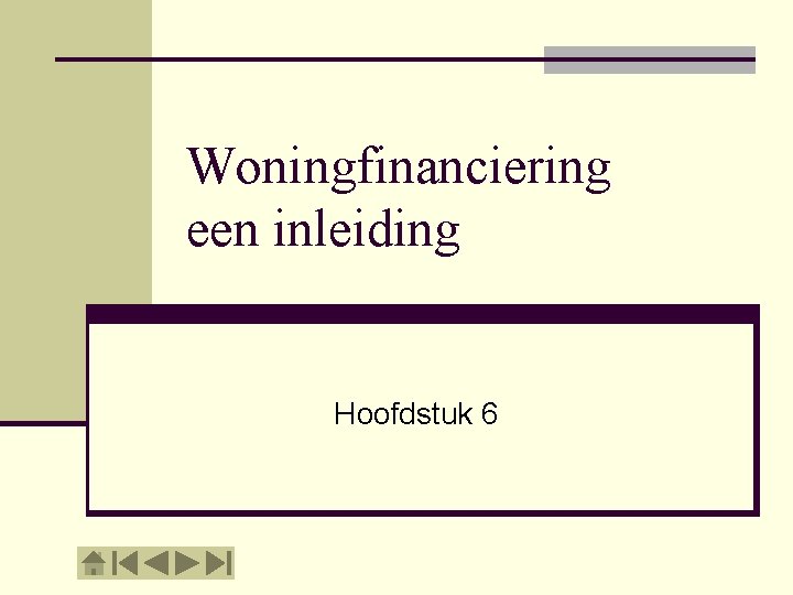 Woningfinanciering een inleiding Hoofdstuk 6 