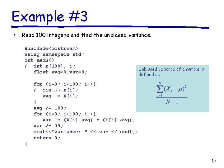 Example #3 • Read 100 integers and find the unbiased variance. #include<iostream> using namespace