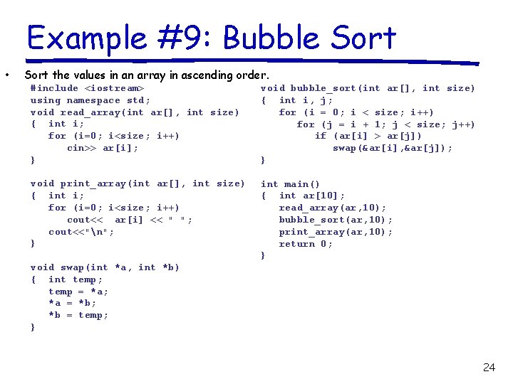 Example #9: Bubble Sort • Sort the values in an array in ascending order.