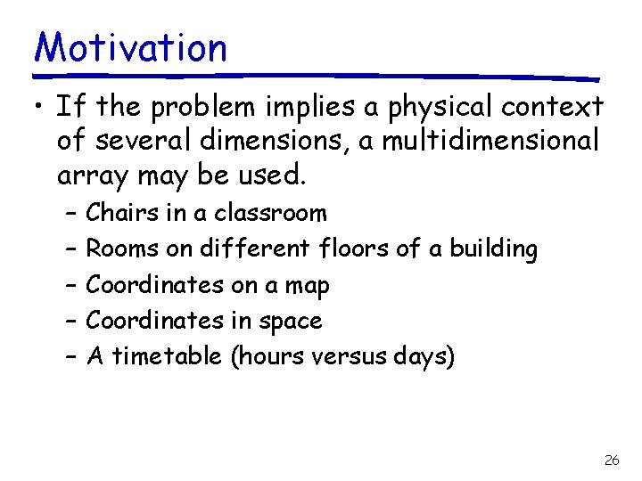 Motivation • If the problem implies a physical context of several dimensions, a multidimensional