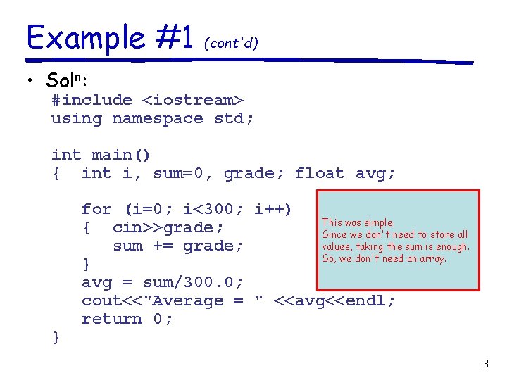 Example #1 (cont'd) • Soln: #include <iostream> using namespace std; int main() { int