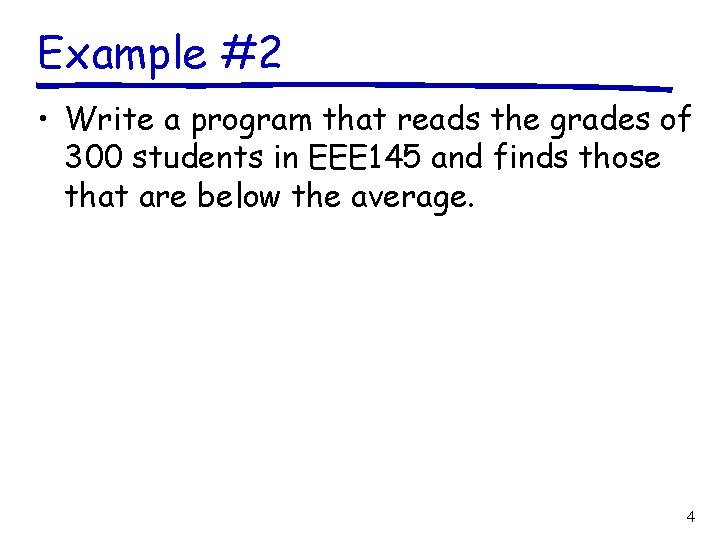 Example #2 • Write a program that reads the grades of 300 students in