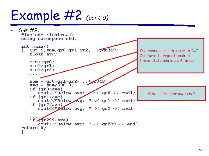 Example #2 • (cont'd) Soln #2: #include <iostream> using namespace std; int main() {