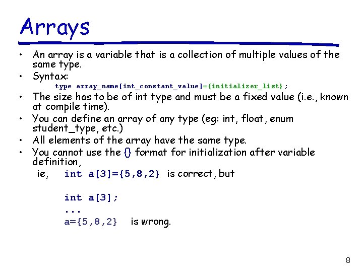 Arrays • An array is a variable that is a collection of multiple values