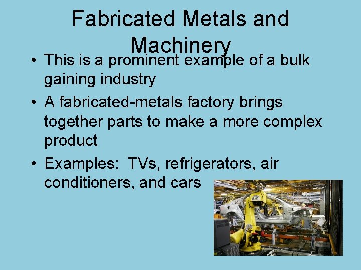 Fabricated Metals and Machinery • This is a prominent example of a bulk gaining