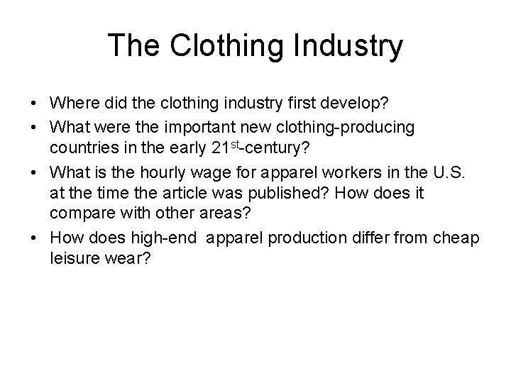 The Clothing Industry • Where did the clothing industry first develop? • What were