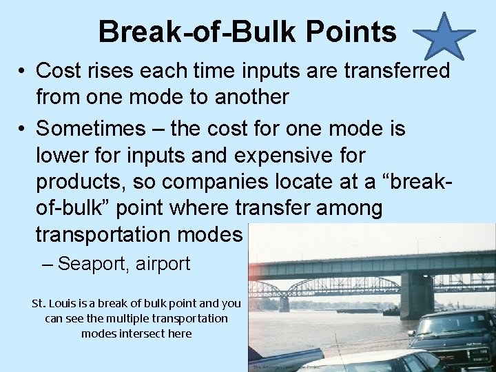 Break-of-Bulk Points • Cost rises each time inputs are transferred from one mode to