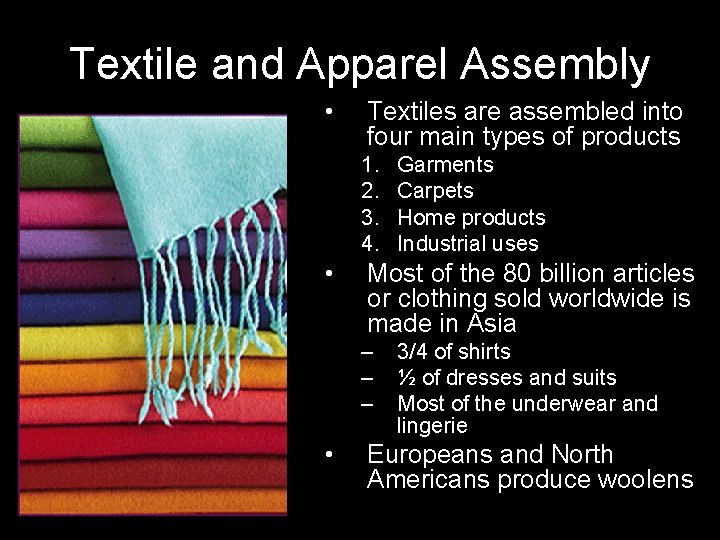 Textile and Apparel Assembly • Textiles are assembled into four main types of products