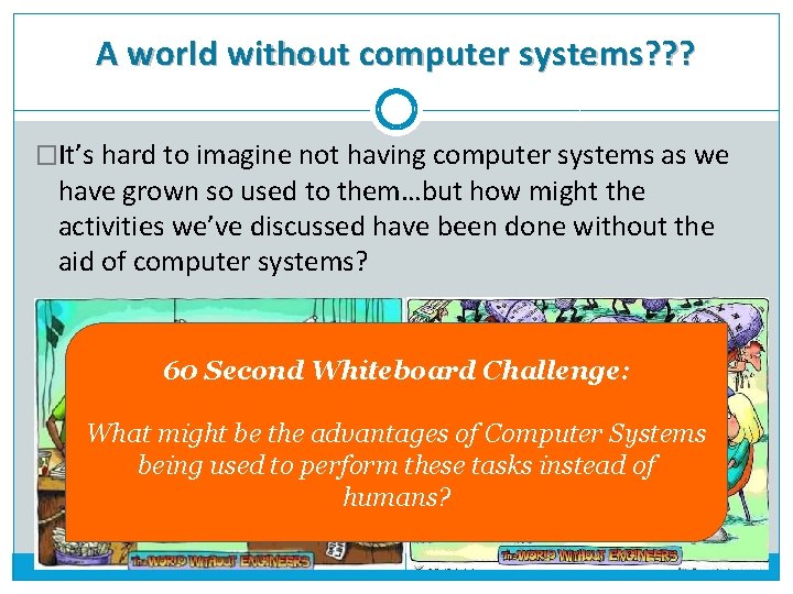 A world without computer systems? ? ? �It’s hard to imagine not having computer