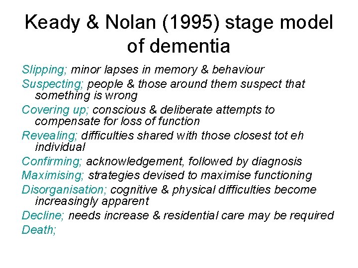 Keady & Nolan (1995) stage model of dementia Slipping; minor lapses in memory &
