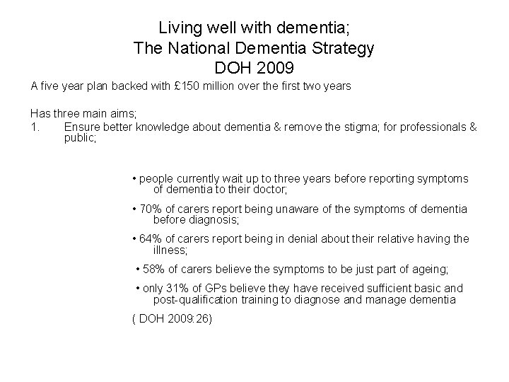 Living well with dementia; The National Dementia Strategy DOH 2009 A five year plan