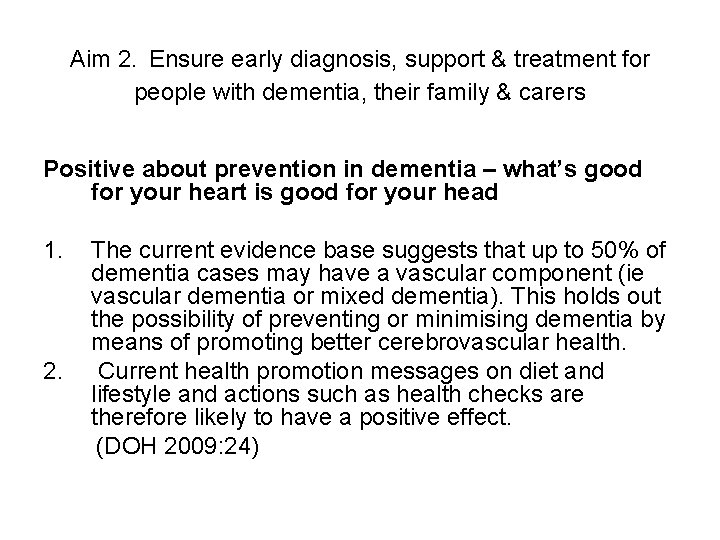 Aim 2. Ensure early diagnosis, support & treatment for people with dementia, their family